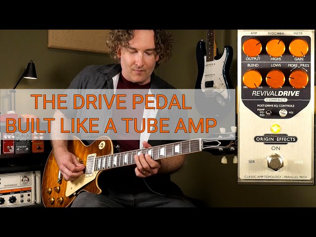 The Drive Pedal Built Like A Tube Amp: Origin Effects RevivalDRIVE