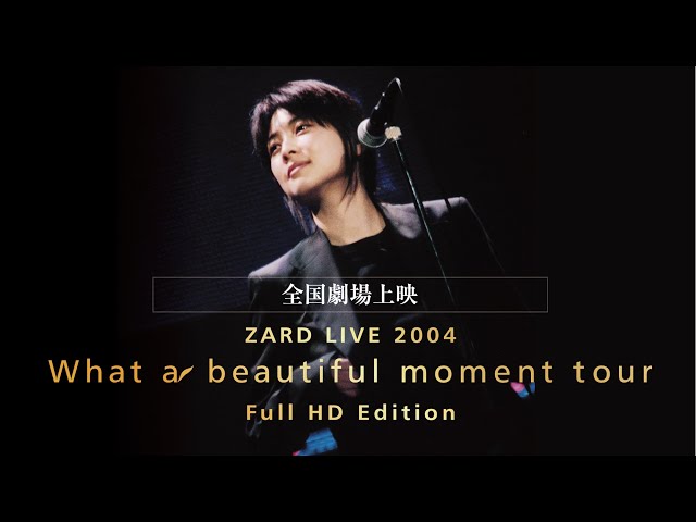 ZARD LIVE 2004「What a beautiful moment Tour」Full HD Edition