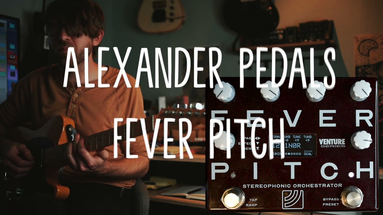 FEVER PITCH: The pitch pedal you never knew you needed: Alexander