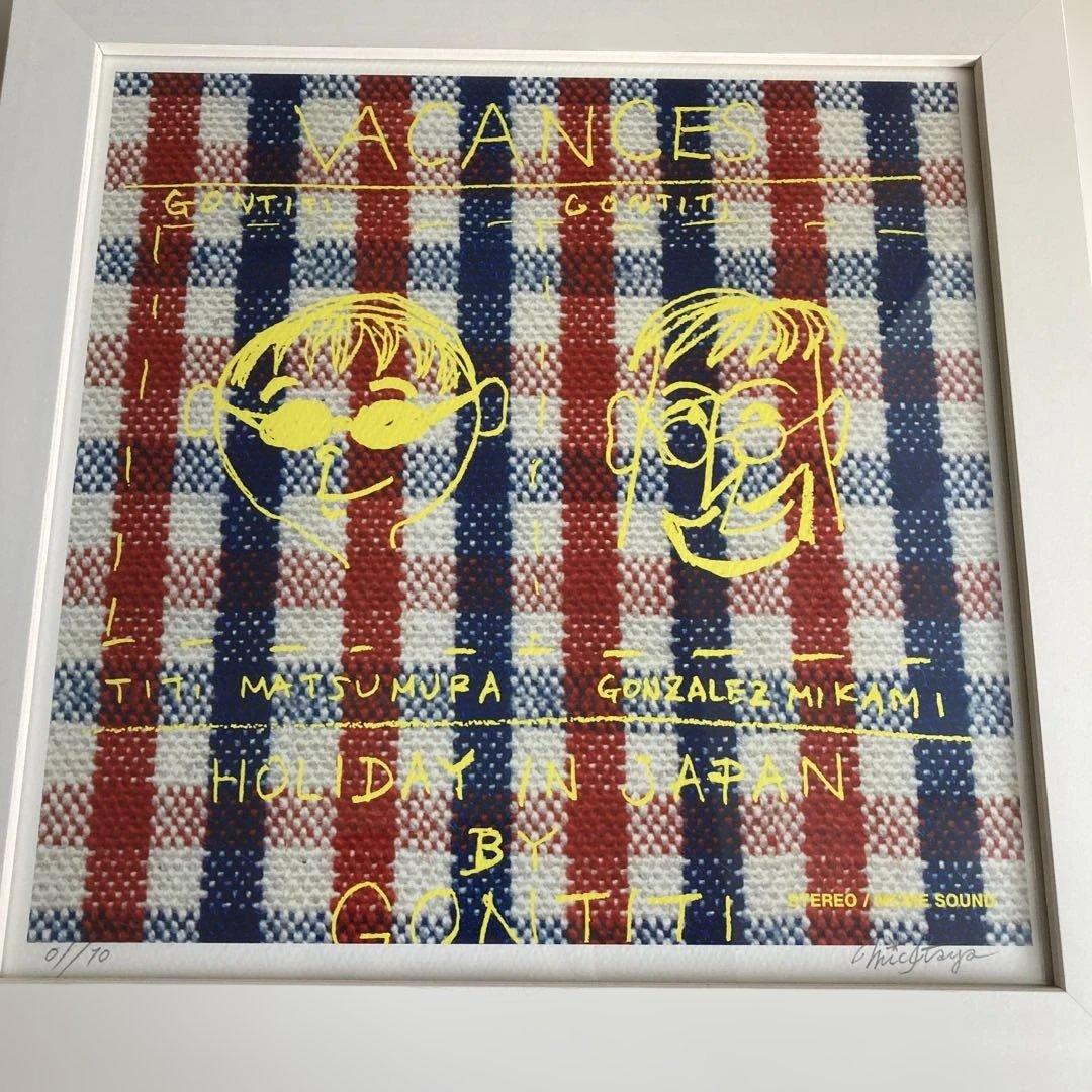 GONTITI ゴンチチ｜VACANCES｜限定10部｜サイン・証明書付｜額装